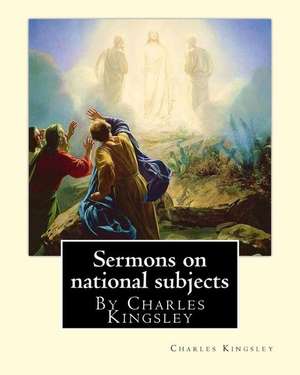 Sermons on National Subjects, by Charles Kingsley (Classic Books) de Charles Kingsley