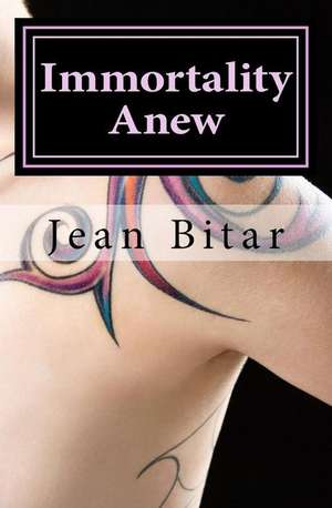 Immortality Anew de Jean Bitar