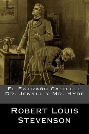 El Extrano Caso del Dr. Jekyll y Mr. Hyde de Robert Louis Stevenson