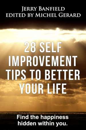 28 Self Improvement Tips to Better Your Life de Jerry Banfield