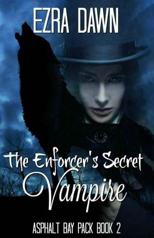 The Enforcer's Secret Vampire de Ezra Dawn