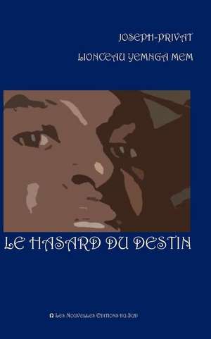 Le Hasard Du Destin de Prof Joseph Yemnga Mem