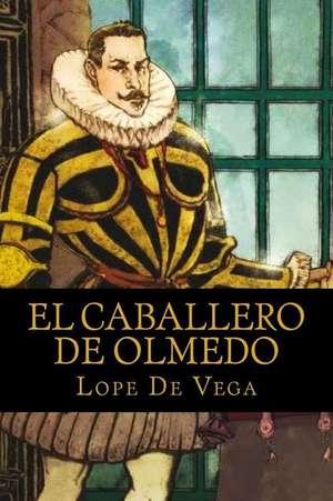 El Caballero de Olmedo de Lope De Vega