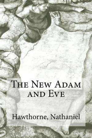 The New Adam and Eve de Nathaniel, Hawthorne