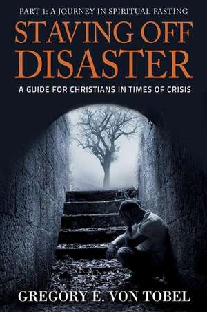 Staving Off Disaster de Von Tobel, Gregory E.