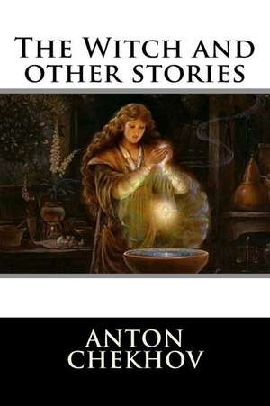 The Witch and Other Stories de Anton Chekhov