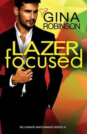 Lazer Focused de Gina Robinson