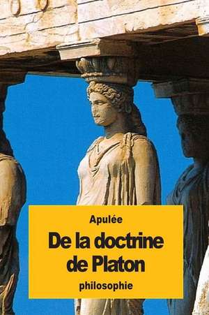 de La Doctrine de Platon de Apulee