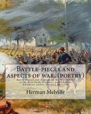 Battle-Pieces and Aspects of War, by Herman Melville (Poetry) de Herman Melville