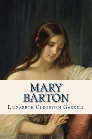 Mary Barton de Elizabeth Cleghorn Gaskell