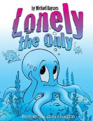 Lonely the Only de Michael Raysses