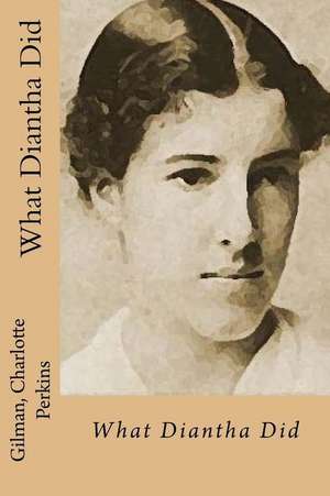 What Diantha Did de Gilman Charlotte Perkins