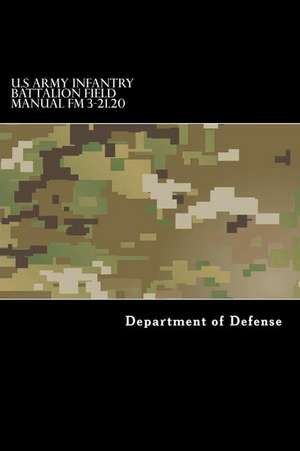 U.S Army Infantry Battalion Field Manual FM 3-21.20 de Department of Defense