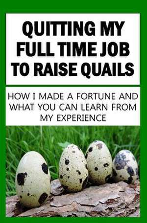 Quitting My Full Time Job to Raise Quails de Francis Okumu