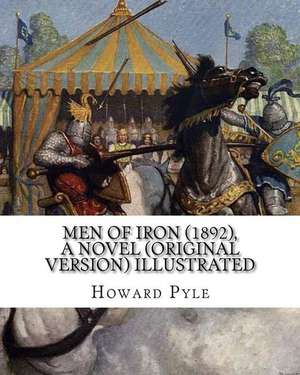 Men of Iron (1892), by Howard Pyle a Novel (Original Version) Illustrated de Howard Pyle