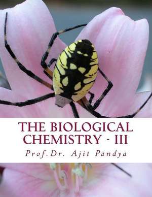 The Biological Chemistry - III de Prof Ajit V. Pandya