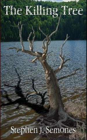 The Killing Tree de Stephen J. Semones