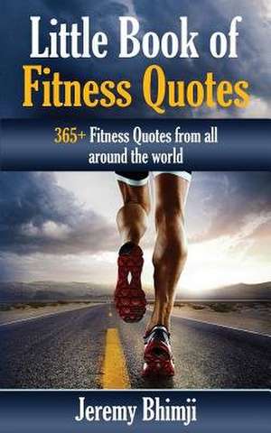 Little Book of Fitness Quotes de Jeremy Bhimji