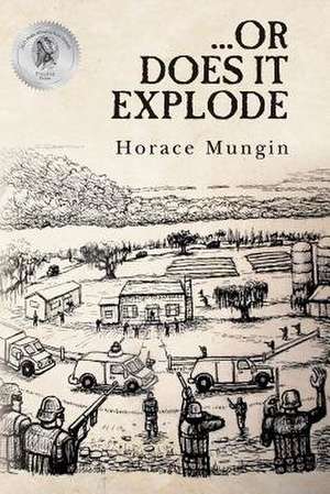 ...or Does It Explode de Mungin, MR Horace