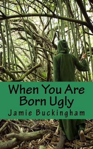 When You Are Born Ugly de Jamie Buckingham