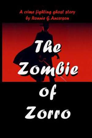 The Zombie of Zorro de Ronnie G. Anderson