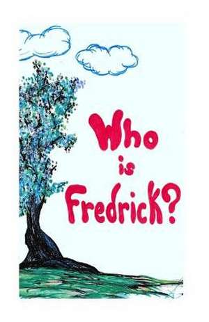 Who Is Fredrick? de Victoria Falslev