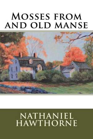 Mosses from and Old Manse de Hawthorne Nathaniel