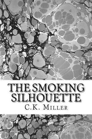 The Smoking Silhouette de C. K. Miller