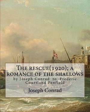 The Rescue(1920); A Romance of the Shallows, by Joseph Conrad, a Novel de Joseph Conrad