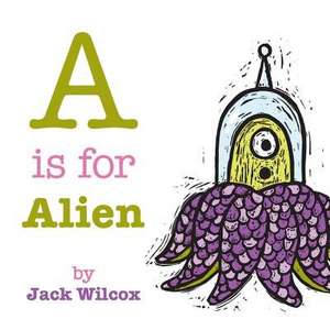 A is for Alien de Jack Wilcox