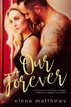 Our Forever de Elena Matthews