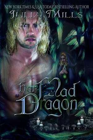 Her Mad Dragon de Julia Mills