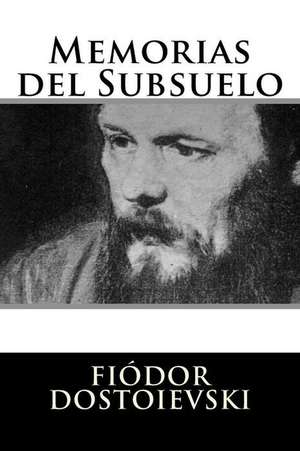 Memorias del Subsuelo de Fiodor Dostoievski