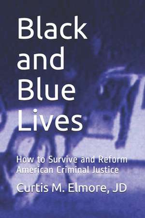 Black and Blue Lives de MR Curtis M. Elmore Jd