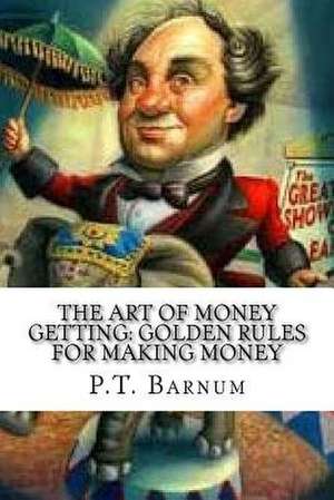 The Art of Money Getting de P. T. Barnum