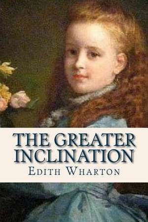 The Greater Inclination de Edith Wharton