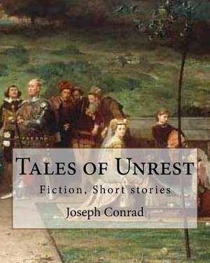 Tales of Unrest, by Joseph Conrad de Joseph Conrad