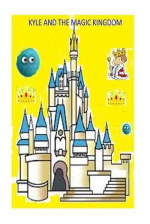 Kyle and the Magic Kingdom de D. Mae Ward