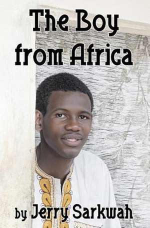 The Boy from Africa de Jerry Sarkwah