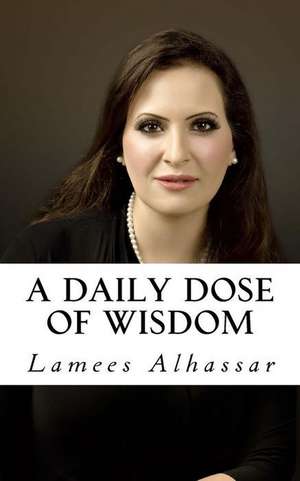 A Daily Dose of Wisdom de Lamees Alhassar