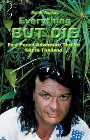 Everything But Die de Frank Visakay
