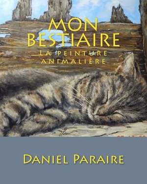 Mon Bestiaire de Daniel Paraire