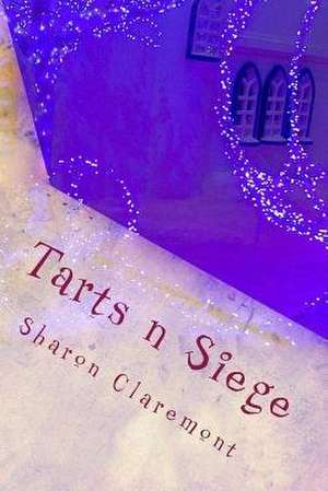 Tarts N Siege de Sharon Claremont