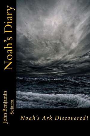 Noah's Diary de John Benjamin Sciarra