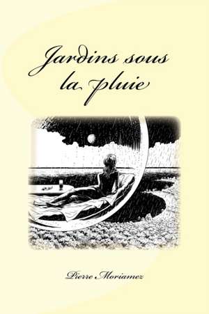 Jardins Sous La Pluie de Moriamez, M. Pierre