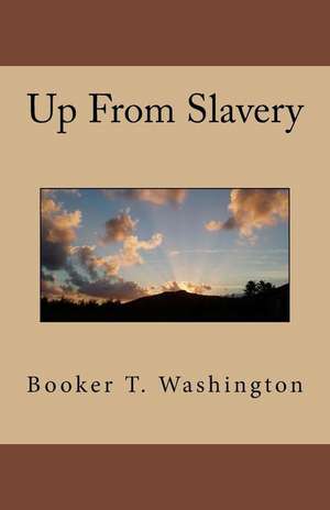 Up from Slavery de Booker T. Washington