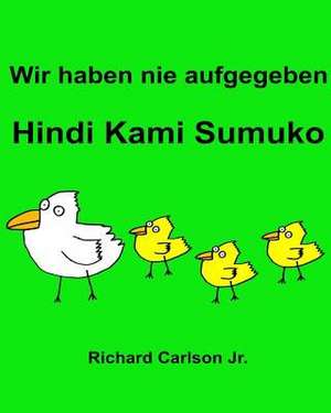 Wir Haben Nie Aufgegeben Hindi Kami Sumuko de Richard Carlson Jr