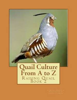 Quail Culture from A to Z de George Gardinier