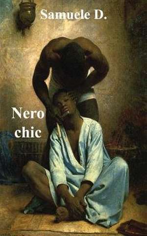 Nero Chic (Un Gigolo Superdotato... Gay) de Samuele D