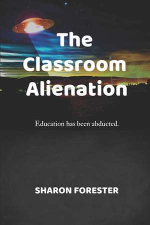 The Classroom Alienation de Sharon Forester